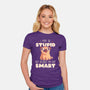 I May Be Stupid-Womens-Fitted-Tee-eduely