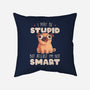 I May Be Stupid-None-Removable Cover w Insert-Throw Pillow-eduely