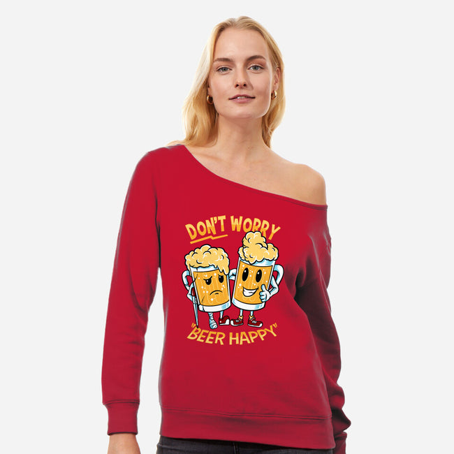 Don't Worry Beer Happy-Womens-Off Shoulder-Sweatshirt-spoilerinc