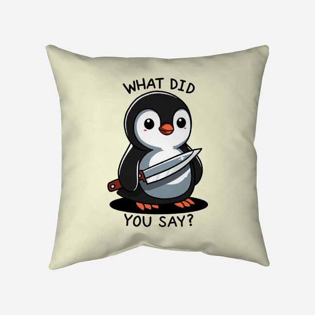 What Did You Say-None-Non-Removable Cover w Insert-Throw Pillow-fanfreak1