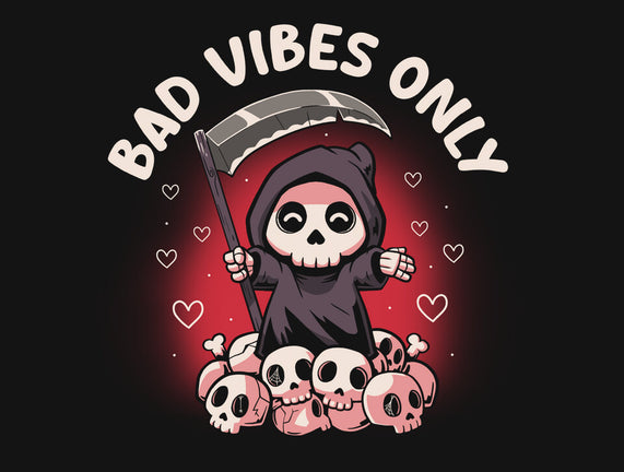 Bad Vibes Only