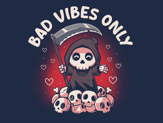 Bad Vibes Only