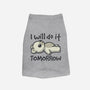 I Will Do It Tomorrow-Dog-Basic-Pet Tank-NemiMakeit