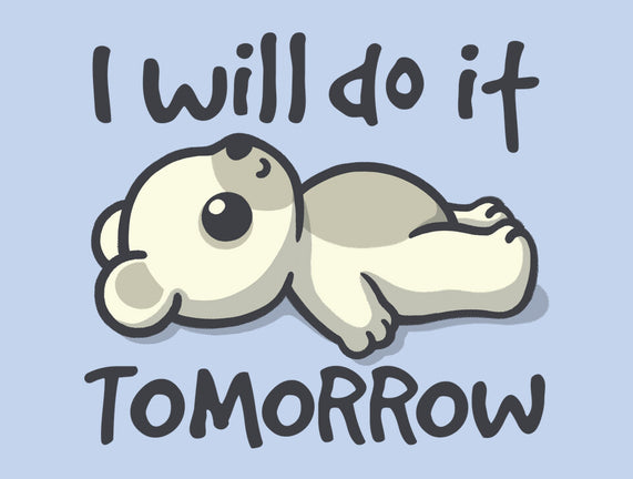 I Will Do It Tomorrow