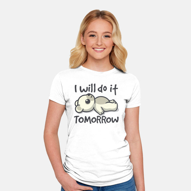 I Will Do It Tomorrow-Womens-Fitted-Tee-NemiMakeit