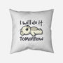 I Will Do It Tomorrow-None-Removable Cover-Throw Pillow-NemiMakeit