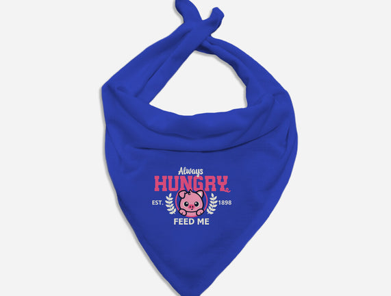 Always Hungry Feed Me