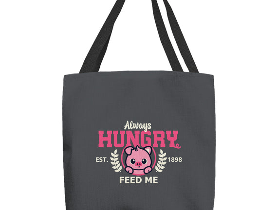 Always Hungry Feed Me