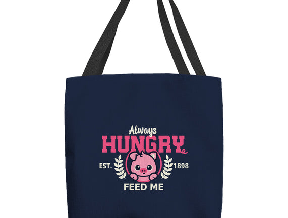 Always Hungry Feed Me