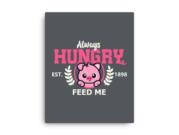 Always Hungry Feed Me