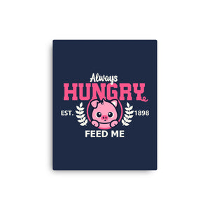 Always Hungry Feed Me