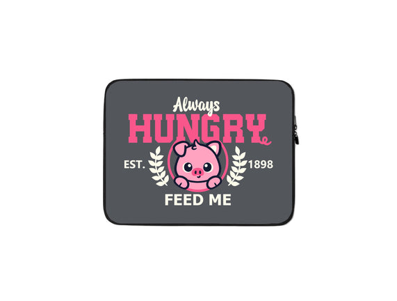 Always Hungry Feed Me