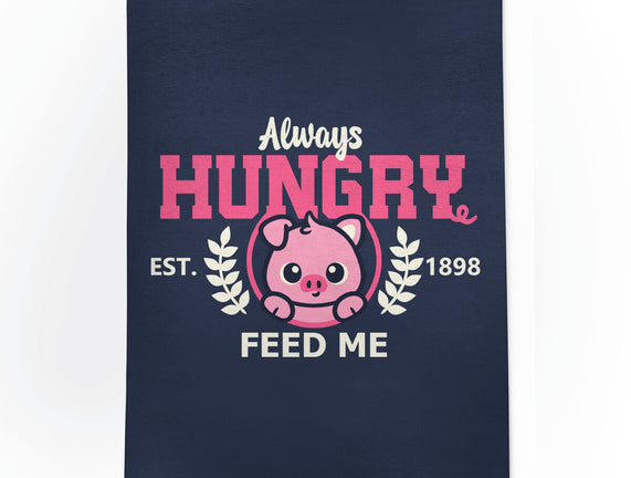 Always Hungry Feed Me