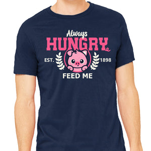 Always Hungry Feed Me