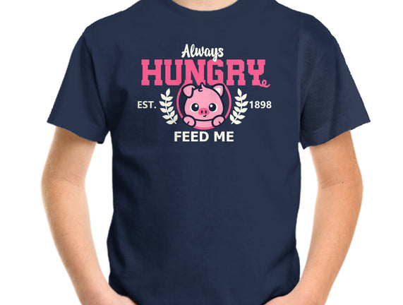 Always Hungry Feed Me