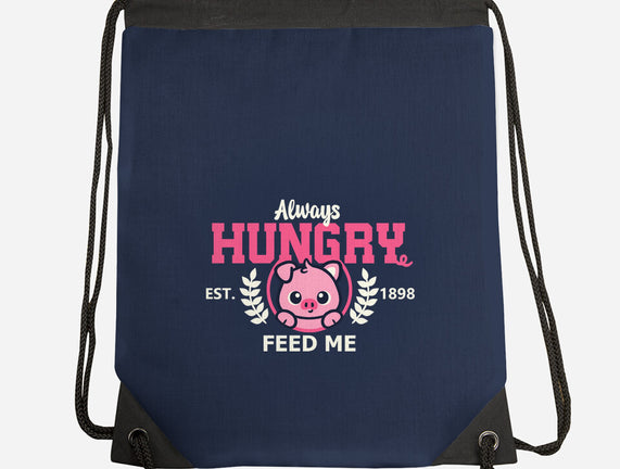 Always Hungry Feed Me