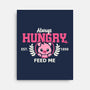 Always Hungry Feed Me-None-Stretched-Canvas-NemiMakeit