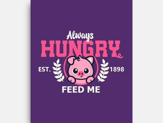 Always Hungry Feed Me