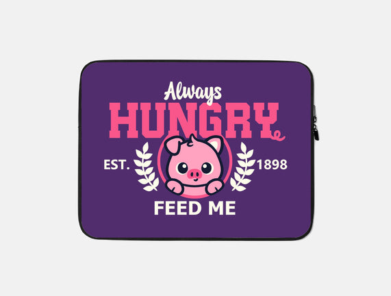 Always Hungry Feed Me