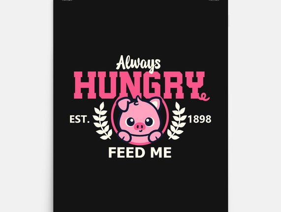 Always Hungry Feed Me