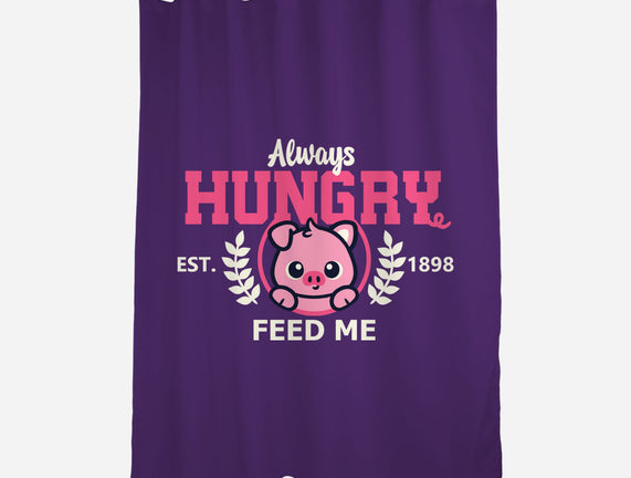 Always Hungry Feed Me