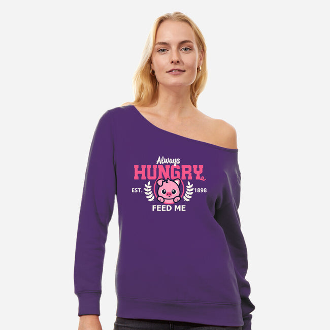 Always Hungry Feed Me-Womens-Off Shoulder-Sweatshirt-NemiMakeit