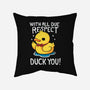 Duck You-None-Non-Removable Cover w Insert-Throw Pillow-Vallina84