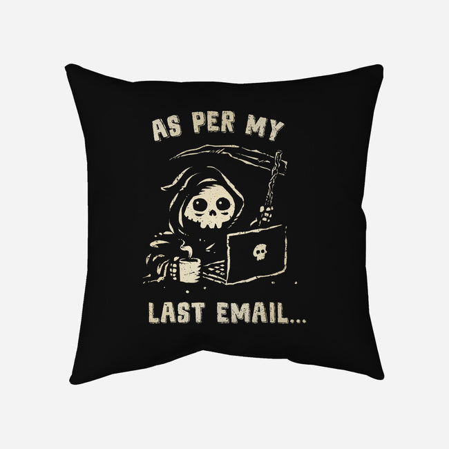 As Per My Last Email-None-Removable Cover w Insert-Throw Pillow-kg07