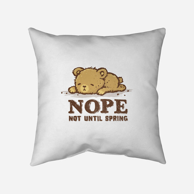 Nope Not Until Spring-None-Non-Removable Cover w Insert-Throw Pillow-kg07