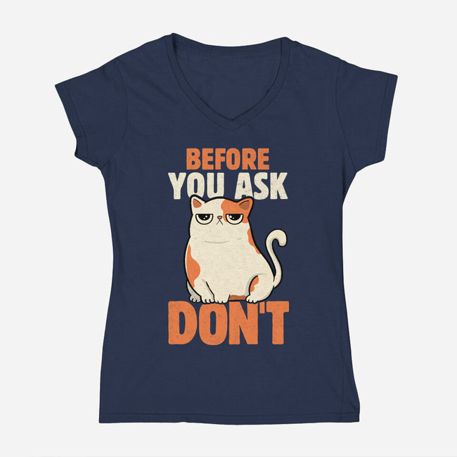 Before You Ask Don't-Womens-V-Neck-Tee-tobefonseca