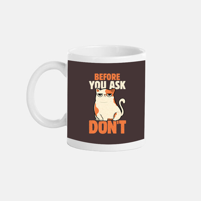 Before You Ask Don't-None-Mug-Drinkware-tobefonseca