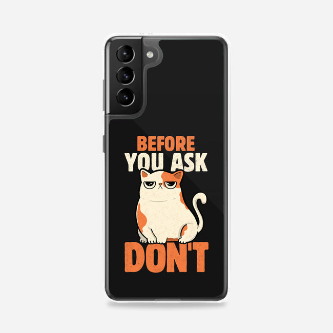 Before You Ask Don't-Samsung-Snap-Phone Case-tobefonseca