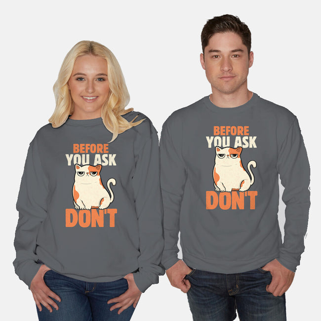 Before You Ask Don't-Unisex-Crew Neck-Sweatshirt-tobefonseca