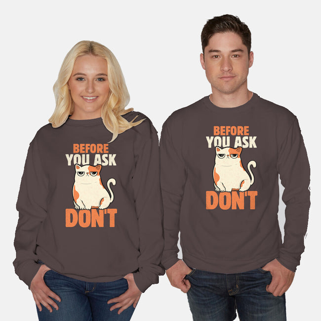 Before You Ask Don't-Unisex-Crew Neck-Sweatshirt-tobefonseca