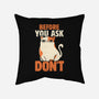 Before You Ask Don't-None-Non-Removable Cover w Insert-Throw Pillow-tobefonseca