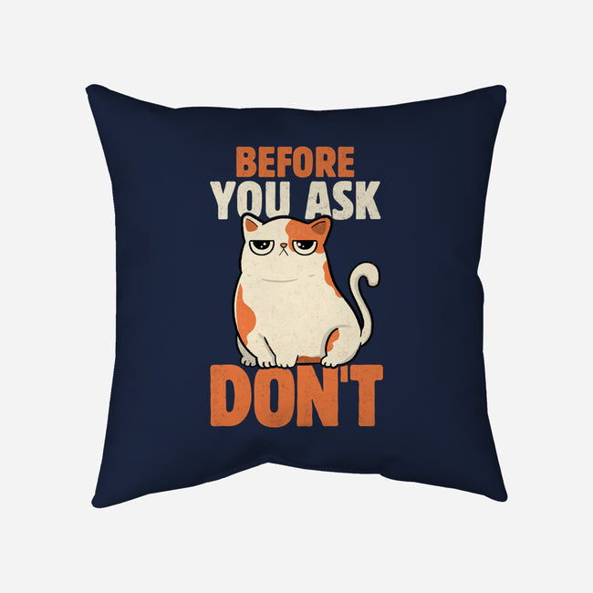 Before You Ask Don't-None-Removable Cover-Throw Pillow-tobefonseca