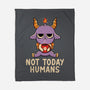 Not Today Humans-None-Fleece-Blanket-tobefonseca