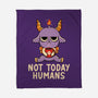 Not Today Humans-None-Fleece-Blanket-tobefonseca