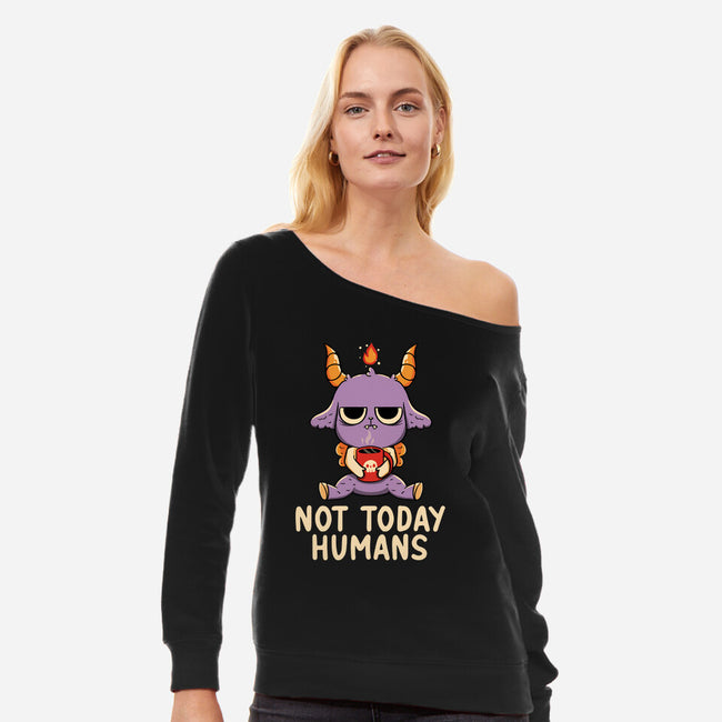 Not Today Humans-Womens-Off Shoulder-Sweatshirt-tobefonseca