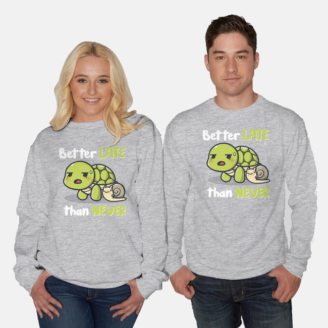 Better Late Than Never-Unisex-Crew Neck-Sweatshirt-Freecheese