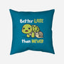 Better Late Than Never-None-Non-Removable Cover w Insert-Throw Pillow-Freecheese