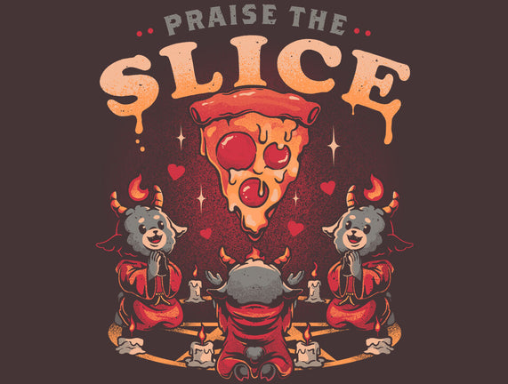 Praise The Slice