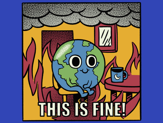 Earth It's Fine Room On Fire