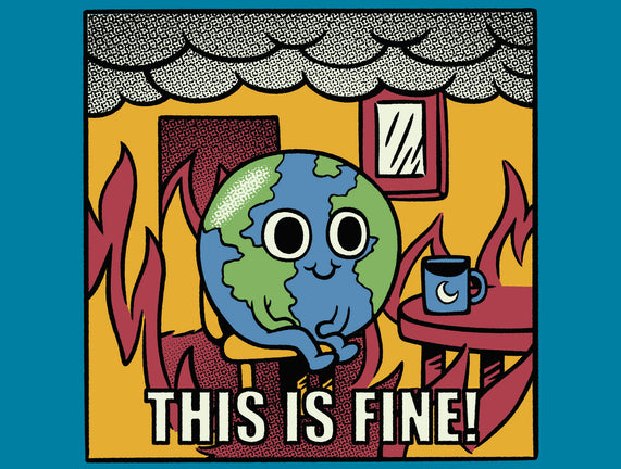 Earth It's Fine Room On Fire