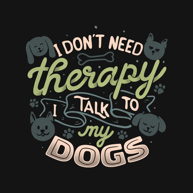 I Don’t Need Therapy-Dog-Bandana-Pet Collar-tobefonseca