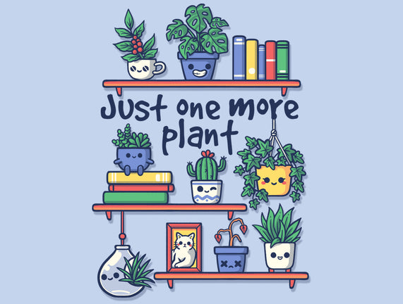 Just One More Plant