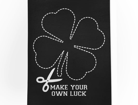 Make Your Own Luck