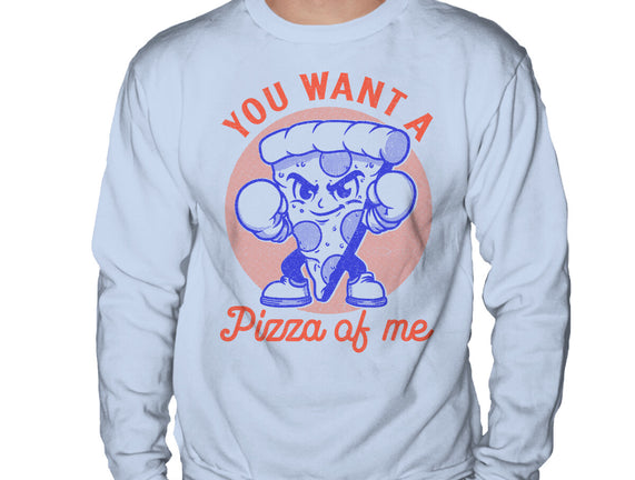 You Want A Pizza Of Me