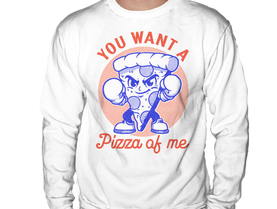 You Want A Pizza Of Me