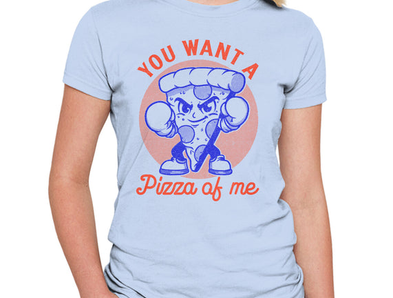 You Want A Pizza Of Me